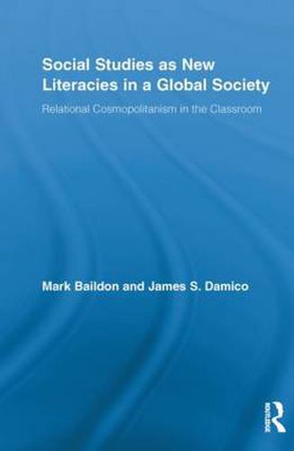 Cover image for Social Studies as New Literacies in a Global Society: Relational Cosmopolitanism in the Classroom