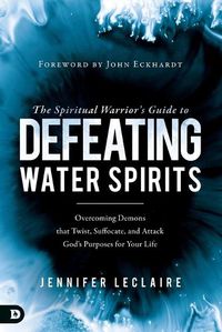 Cover image for Spiritual Warrior's Guide to Defeating Water Spirits, The