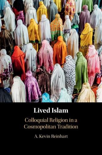 Cover image for Lived Islam: Colloquial Religion in a Cosmopolitan Tradition