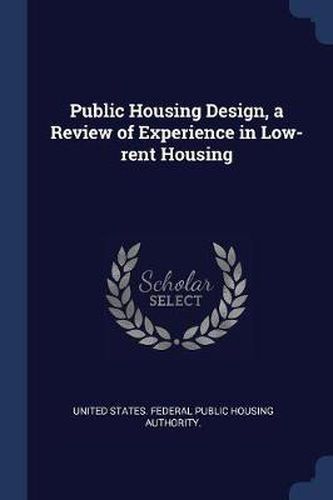 Cover image for Public Housing Design, a Review of Experience in Low-Rent Housing