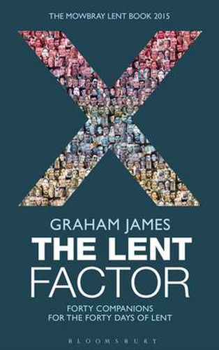 Cover image for The Lent Factor: Forty Companions for the Forty Days of Lent: The Mowbray Lent Book 2015