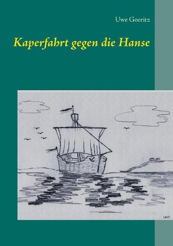 Cover image for Kaperfahrt gegen die Hanse