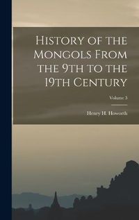 Cover image for History of the Mongols From the 9th to the 19th Century; Volume 3