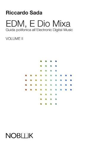 Cover image for EDM, E Dio Mixa 2: Guida polifonica all'Electronic Digital Music