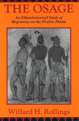 Cover image for The Osage: An Ethnohistorical Study of Hegemony on the Prairie-plains