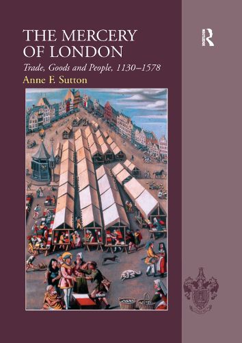 Cover image for The Mercery of London: Trade, Goods and People, 1130-1578