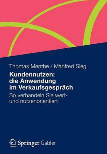 Cover image for Kundennutzen: die Anwendung im Verkaufsgesprach: So verhandeln Sie wert- und nutzenorientiert