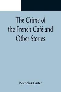 Cover image for The Crime of the French Cafe and Other Stories