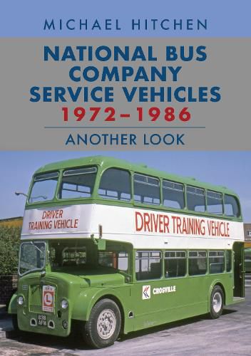 Cover image for National Bus Company Service Vehicles 1972-1986: Another Look