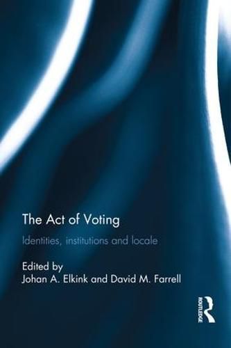 The Act of Voting: Identities, institutions and locale