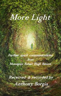 Cover image for More Light: Further spirit communications from Monsignor Robert Hugh Benson