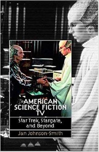 Cover image for American Science Fiction TV: Star Trek, Stargate, and Beyond