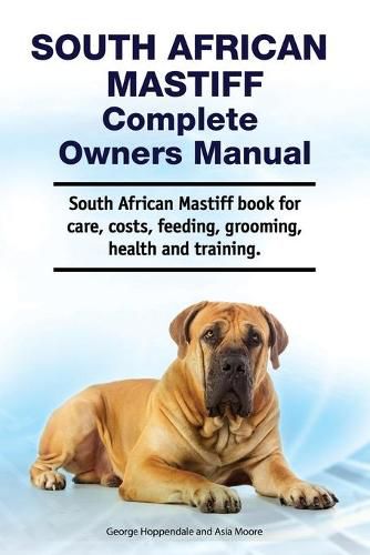 South African Mastiff Complete Owners Manual. South African Mastiff book for care, costs, feeding, grooming, health and training.