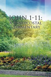 Cover image for John 1-11: A Pentecostal Commentary