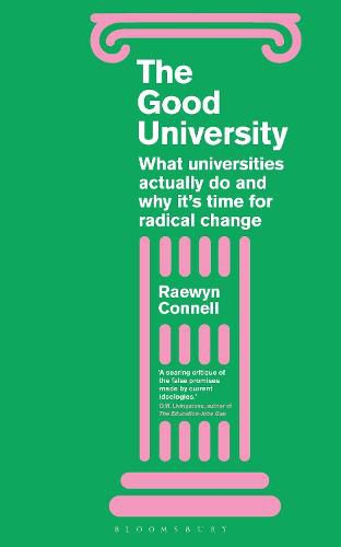 The Good University: What Universities Actually Do and Why It's Time for Radical Change