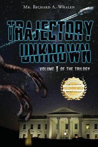 Cover image for Trajectory Unknown: Volume I of the Trilogy