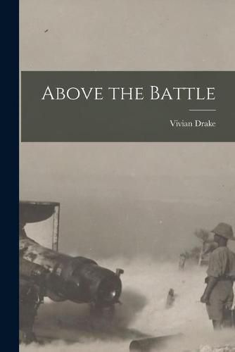 Cover image for Above the Battle [microform]
