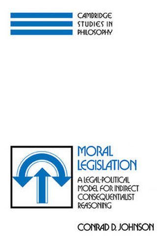 Cover image for Moral Legislation: A Legal-Political Model for Indirect Consequentialist Reasoning