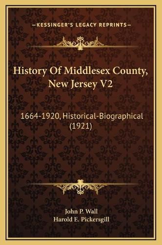 History of Middlesex County, New Jersey V2: 1664-1920, Historical-Biographical (1921)