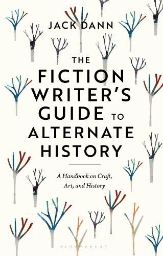 The Fiction Writer's Guide to Alternate History