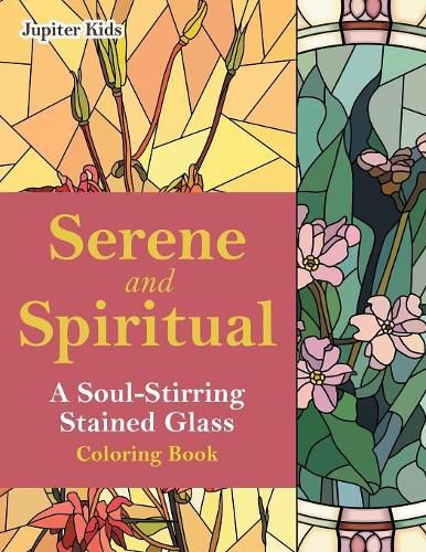 Cover image for Serene and Spiritual: A Soul-Stirring Stained Glass Coloring Book