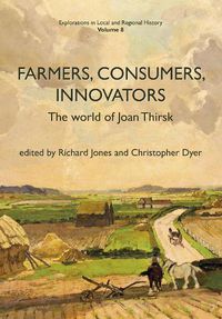 Cover image for Farmers, Consumers, Innovators: The World of Joan Thirsk