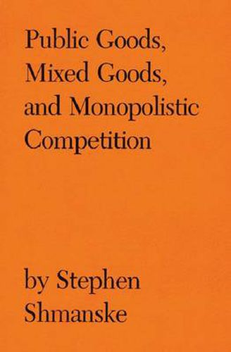 Cover image for Public Goods, Mixed Goods and Monopolistic Competition