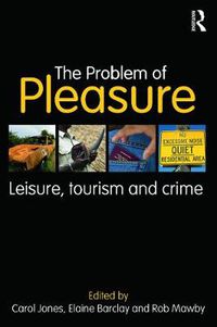 Cover image for The Problem of Pleasure: Leisure, Tourism and Crime