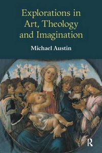 Cover image for Explorations in Art, Theology and Imagination