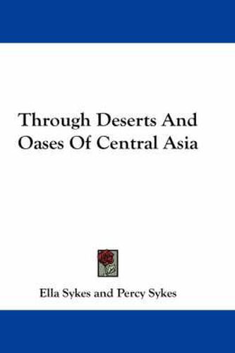 Cover image for Through Deserts and Oases of Central Asia