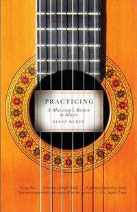 Cover image for Practicing: A Musician's Return to Music