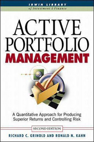 Cover image for Active Portfolio Management: A Quantitative Approach for Producing Superior Returns and Selecting Superior Returns and Controlling Risk