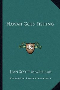 Cover image for Hawaii Goes Fishing