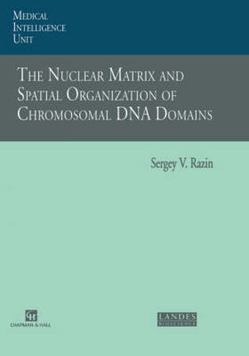 Cover image for The Nuclear Matrix and Spatial Organization of Chromosomal DNA Domains