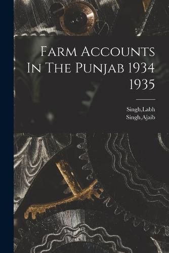 Cover image for Farm Accounts In The Punjab 1934 1935