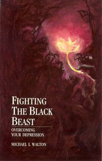 Cover image for Fighting the Black Beast: Overcoming Your Depression