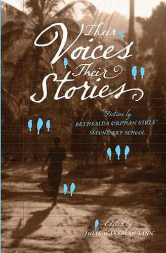 Cover image for Their Voices, Their Stories. Fiction by Bethsaida Orphan Girls' Secondary School