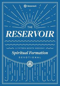 Cover image for The Reservoir: A 15-Month Weekday Devotional for Individuals and Groups