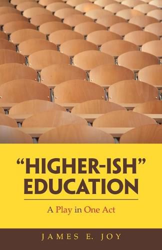 Cover image for Higher-Ish Education: A Play in One Act