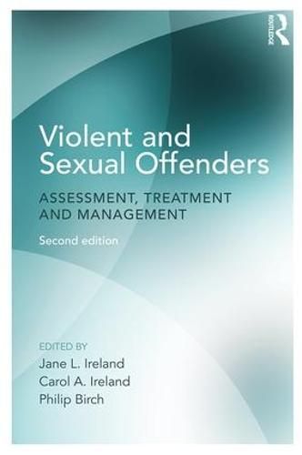 Violent and Sexual Offenders: Assessment, Treatment, and Management