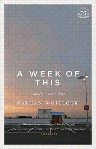 Cover image for A Week Of This: A Novel in Seven Days