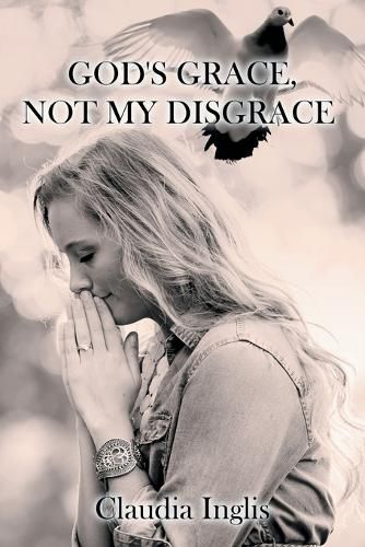 Cover image for God's Grace, Not My Disgrace
