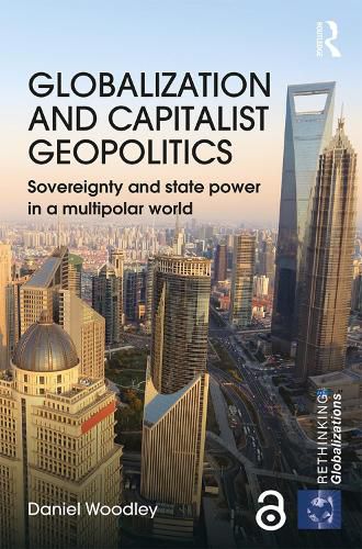 Cover image for Globalization and Capitalist Geopolitics (Open Access): Sovereignty and state power in a multipolar world
