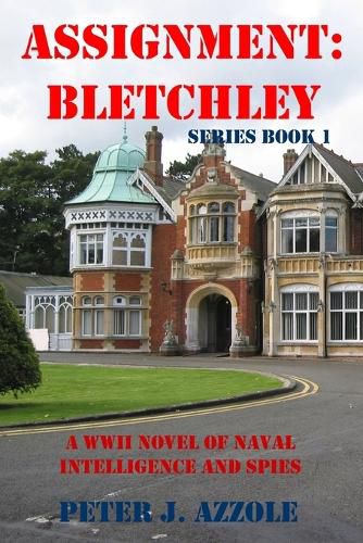 Cover image for Assignment Bletchley: A WW2 Story of Navy Intelligence, Spies and Intrigue