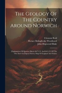 Cover image for The Geology Of The Country Around Norwich