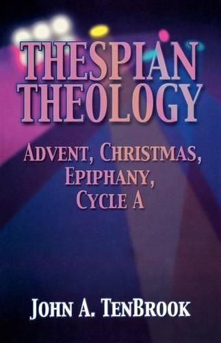 Cover image for Thespian Theology: Advent, Christmas, Epiphany, Cycle A