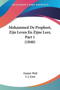 Cover image for Mohammed de Propheet, Zijn Leven En Zijne Leer, Part 1 (1846)