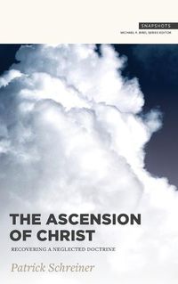 Cover image for The Ascension of Christ: Recovering a Neglected Doctrine