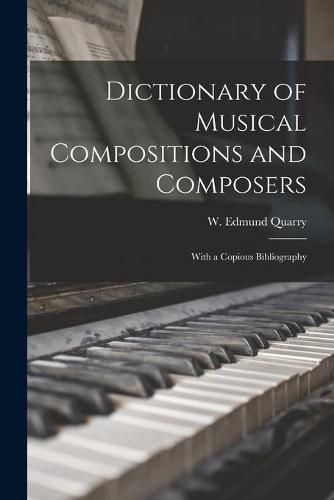 Cover image for Dictionary of Musical Compositions and Composers: With a Copious Bibliography