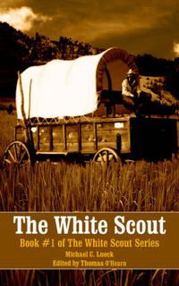 Cover image for The White Scout: Book #1 of The White Scout Series